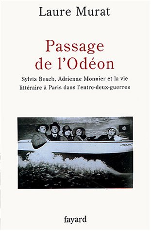 Passage de l'Odéon : Sylvia Beach, Adrienne Monnier et la vie littéraire à Paris dans l'entre-deux-guerres (Histoire de la Pense) von Fayard