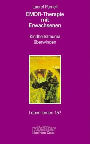 EMDR-Therapie mit Erwachsenen. Kindheitstrauma überwinden (Leben Lernen 157) von Klett-Cotta Verlag