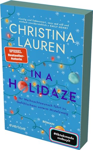 In a Holidaze – Ihr Weihnachtswunsch führt zu Gefühlschaos unterm Mistelzweig: Roman | Mit limitiertem Farbschnitt | (be)sinnliche Weihnachten mit der SPIEGEL-Bestsellerautorin Christina Lauren