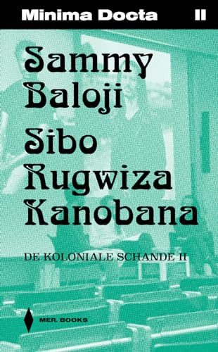 Minima Docta II: Sammy Baloji & Sibo Rugwiza. De koloniale schande II: Beeldende kunstenaar Sammy Baloji in gesprek met schrijver-onderzoeker Sibo Rugwiza Kanobana von MER
