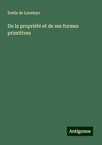 De la propriété et de ses formes primitives