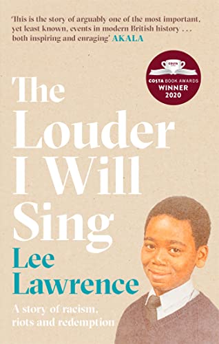 The Louder I Will Sing: A story of racism, riots and redemption: Winner of the 2020 Costa Biography Award von Sphere