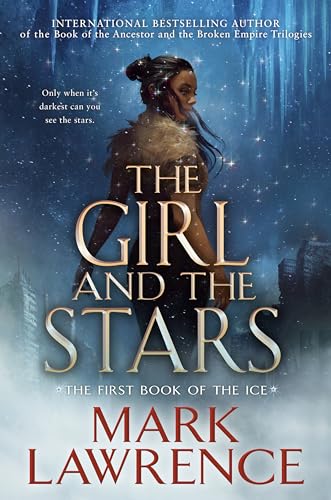 The Girl and the Stars (The Book of the Ice, Band 1)