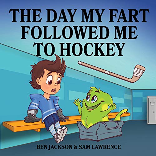 The Day My Fart Followed Me To Hockey (My Little Fart, Band 2)