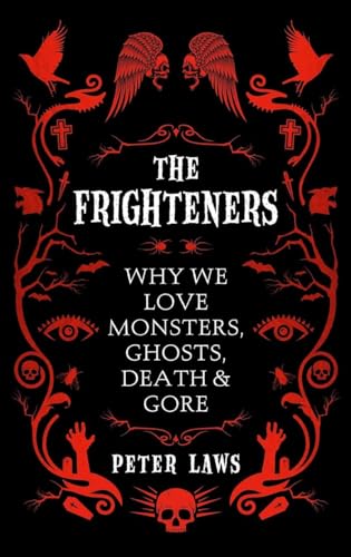 The Frighteners: Why We Love Monsters, Ghosts, Death & Gore
