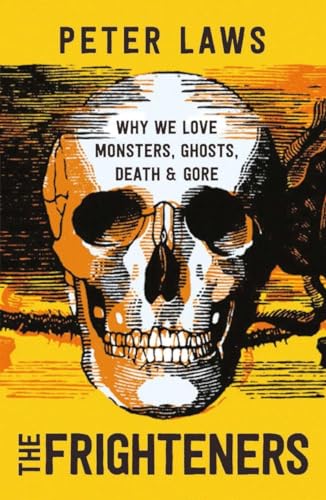 The Frighteners: Why We Love Monsters, Ghosts, Death & Gore von Icon Books Ltd