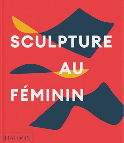 Sculpture au féminin von PHAIDON FRANCE