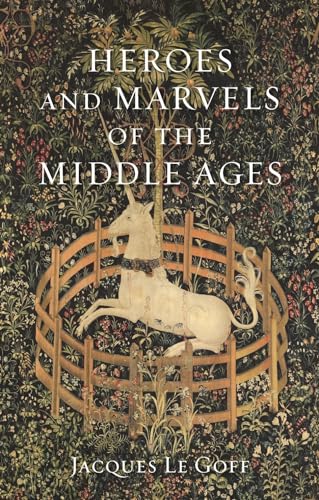 Heroes and Marvels of the Middle Ages von Reaktion Books