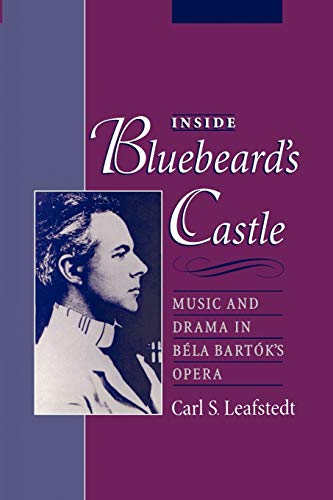 Inside Bluebeard's Castle: Music & Drama in Bela Bartok's Opera: Music and Drama in Bela Bartok's Opera von Oxford University Press, USA