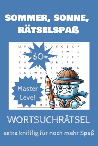 Sommer, Sonne, Rätselspaß Mastery Level: Wortsuchspiel für Senioren und fortgeschrittene Rätselfreunde wie Senioren Betreuung und Vertretungsstunden ohne Stress (Spielend lernen) von Independently published