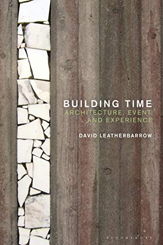Building Time: Architecture, event, and experience von Bloomsbury Visual Arts