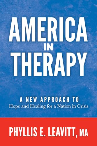 America in Therapy: A New Approach to Hope and Healing for a Nation in Crisis von Morgan James Publishing