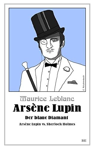 Arsène Lupin - Der blaue Diamant: Arsène Lupin vs. Sherlock Holmes (Die Abenteuer des Arsène Lupin) von Belle Epoque Verlag