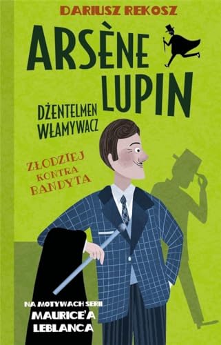 Arsène Lupin Dżentelmen włamywacz Tom 6 Złodziej kontra bandyta (ARSENE LUPIN)
