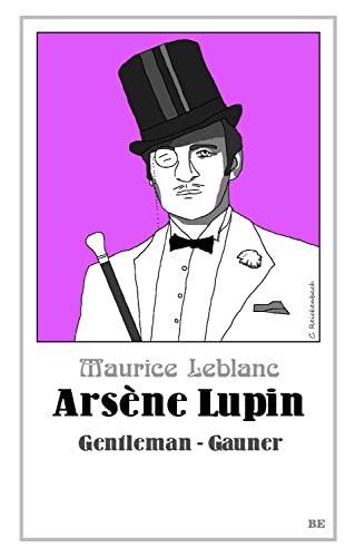 Arsène Lupin - Gentleman-Gauner (Die Abenteuer des Arsène Lupin) von Belle Epoque Verlag
