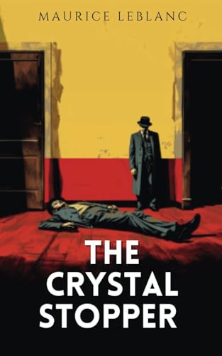 The Crystal Stopper: 1912 Classic Gentleman Thief Fiction Novel