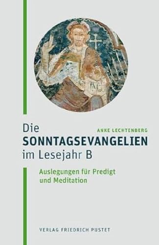 Die Sonntagsevangelien im Lesejahr B: Auslegungen für Predigt und Meditation