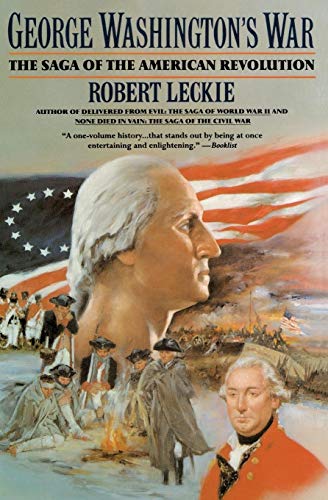 George Washington's War: The Saga of the American Revolution