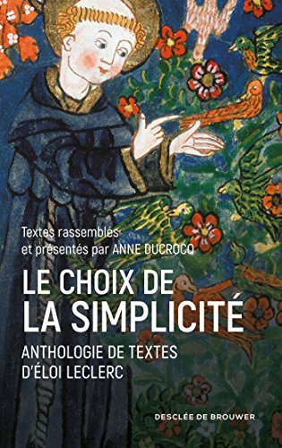 Le choix de la simplicité: Anthologie de textes d'Eloi Leclerc