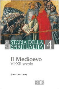 Storia della spiritualità. Il Medioevo (VI-XII secolo) (Vol. 4)