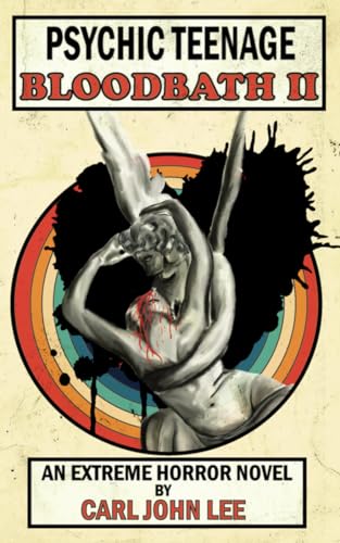 Psychic Teenage Bloodbath II: An Extreme Horror Novel (Psychic Bloodbath, Band 2)