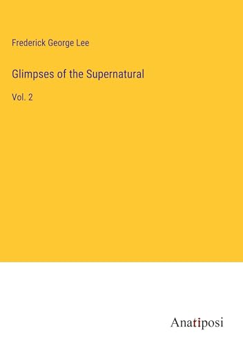 Glimpses of the Supernatural: Vol. 2 von Anatiposi Verlag