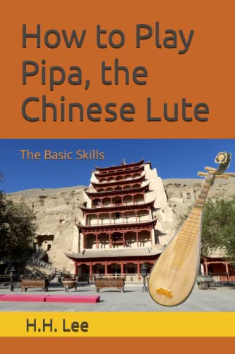 How to Play Pipa, the Chinese Lute: The Basic Skills