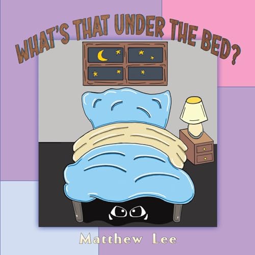 What's That Under the Bed? von Austin Macauley