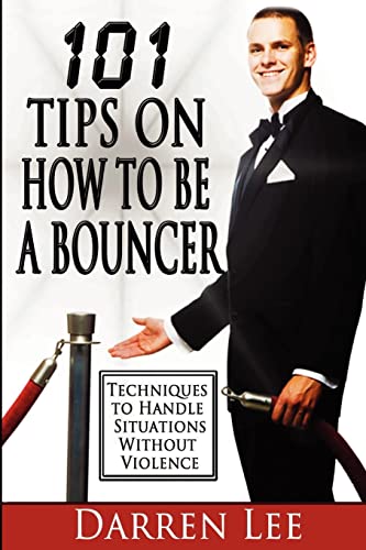 101 Tips on How to Be a Bouncer: Techniques to Handle Situations Without Violence von CREATESPACE