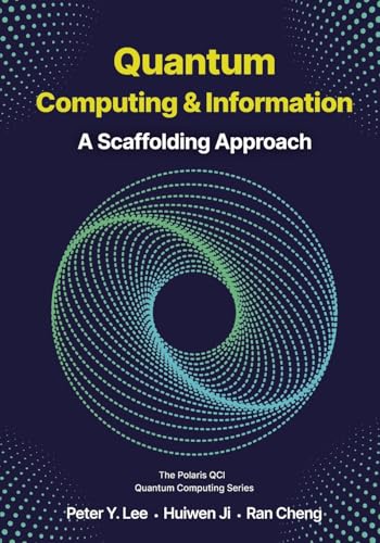 Quantum Computing and Information: A Scaffolding Approach von Polaris QCI Publishing