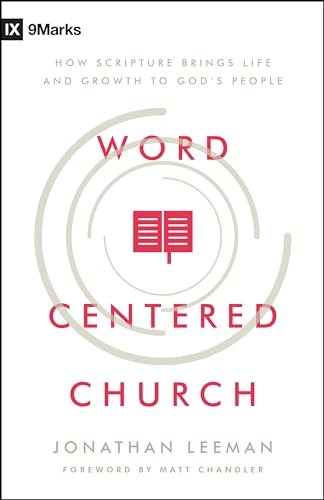 Word-Centered Church: How Scripture Brings Life and Growth to God's People
