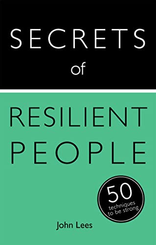Secrets of Resilient People: 50 Techniques to Be Strong (Secrets of Success series) von Teach Yourself