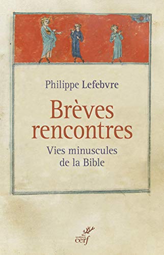 BRÈVES RENCONTRES: Vies minuscules de la Bible von CERF