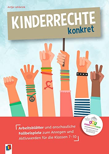 Kinderrechte konkret: Arbeitsblätter und anschauliche Fallbeispiele zum Anregen und Aktivwerden für die Klassen 7-10 von Verlag An Der Ruhr