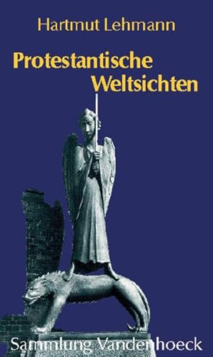 Protestantische Weltsichten: Transformationen seit dem 17. Jahrhundert