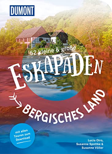 52 kleine & große Eskapaden Bergisches Land: Ab nach draußen! (DuMont Eskapaden) von DuMont Reiseverlag