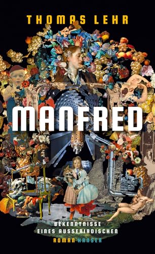 Manfred – Bekenntnisse eines Außerirdischen: Roman von Carl Hanser Verlag