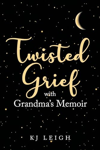 Twisted Grief with Grandma's Memoir von Christian Faith Publishing