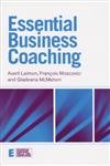 Essential Business Coaching (ESSENTIAL COACHING SKILLS AND KNOWLEDGE)