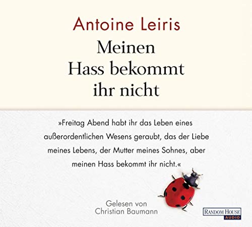 Meinen Hass bekommt ihr nicht: „Freitag Abend habt ihr das Leben eines außerordentlichen Wesens geraubt, das der Liebe meines Lebens, der Mutter ... Hass bekommt ihr nicht.". Ungekürzte Lesung