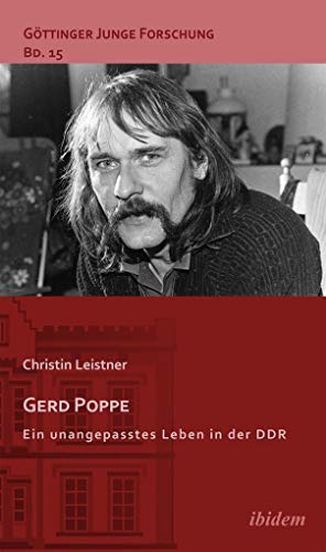 Gerd Poppe - Ein unangepasstes Leben in der Ddr (Göttinger Junge Forschung) von ibidem-Verlag