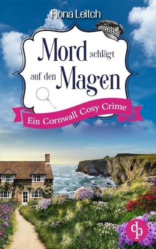 Mord schlägt auf den Magen: Ein Cornwall Cosy Crime von dp Verlag