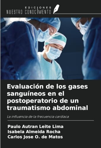 Evaluación de los gases sanguíneos en el postoperatorio de un traumatismo abdominal: La influencia de la frecuencia cardíaca von Ediciones Nuestro Conocimiento