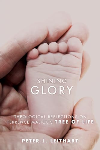 Shining Glory: Theological Reflections on Terrence Malick's Tree of Life von Cascade Books