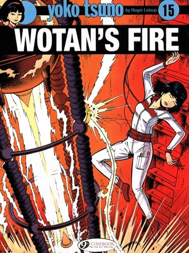 Wotan's Fire (Yoko Tsuno, Band 15) von Cinebook Ltd