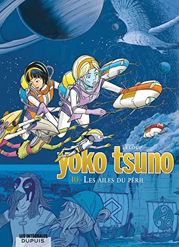 Yoko Tsuno - L'intégrale - Tome 10 - Les ailes du péril: Le Temple des immortels ; Anges et faucons ; Les Gémeaux de Saturne von DUPUIS