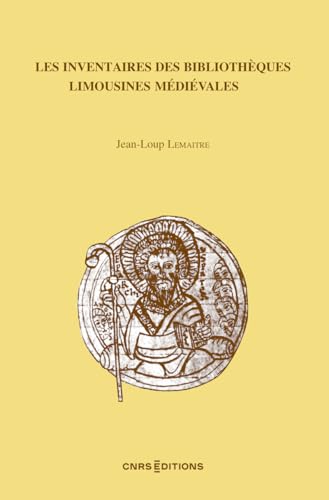 Les inventaires des bibliothèques limousines médiévales von CNRS EDITIONS