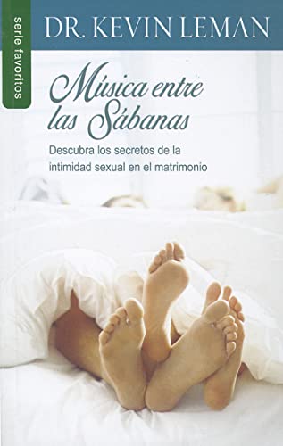 Musica Entre las Sabanas: Descubra los Secretos de la Intimidad Sexual en el Matrimonio (Favoritos)