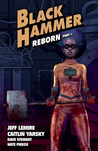 Black Hammer Volume 5: Reborn Part One