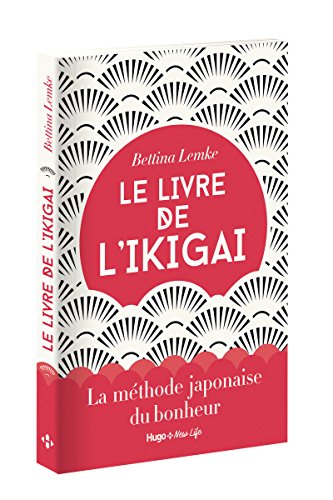 Le livre de l'Ikigai: La méthode japonaise du bonheur